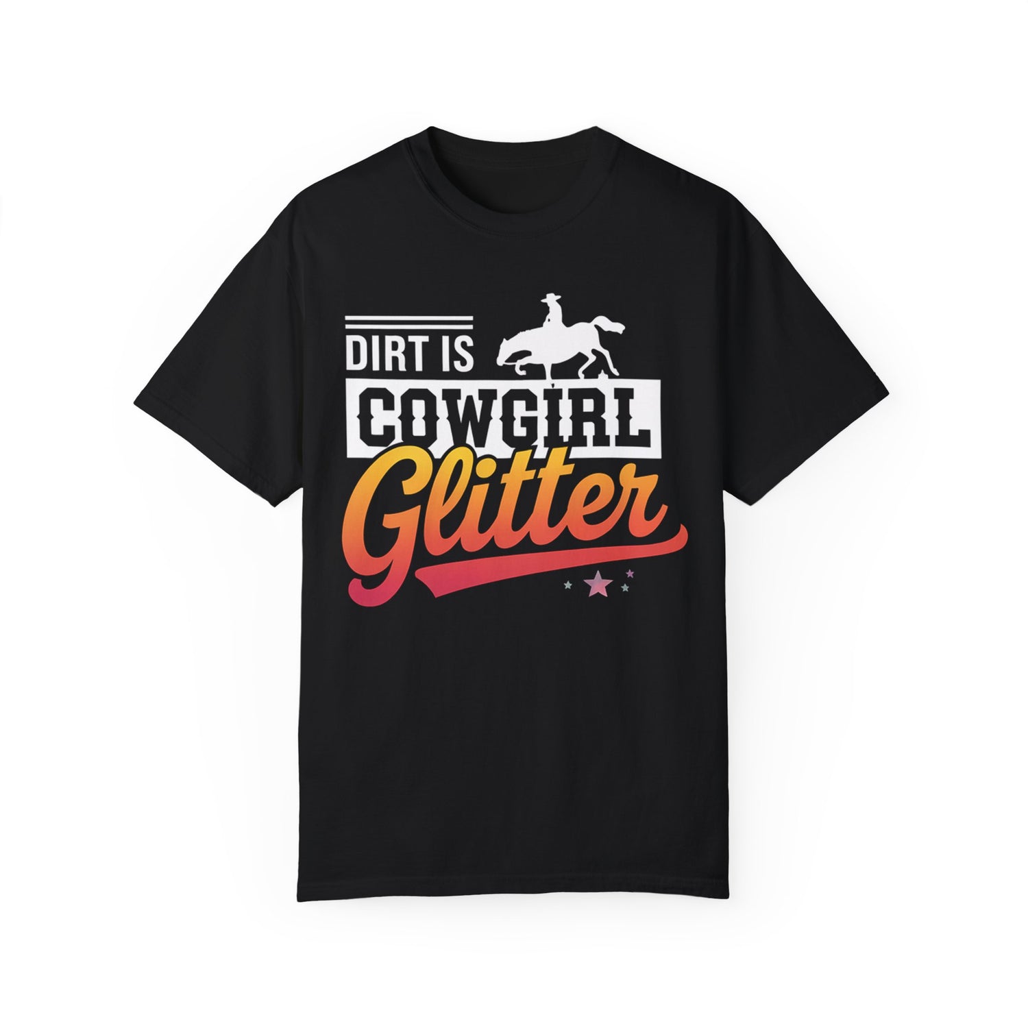 Dirt is Cowgirl Glitter T-shirt