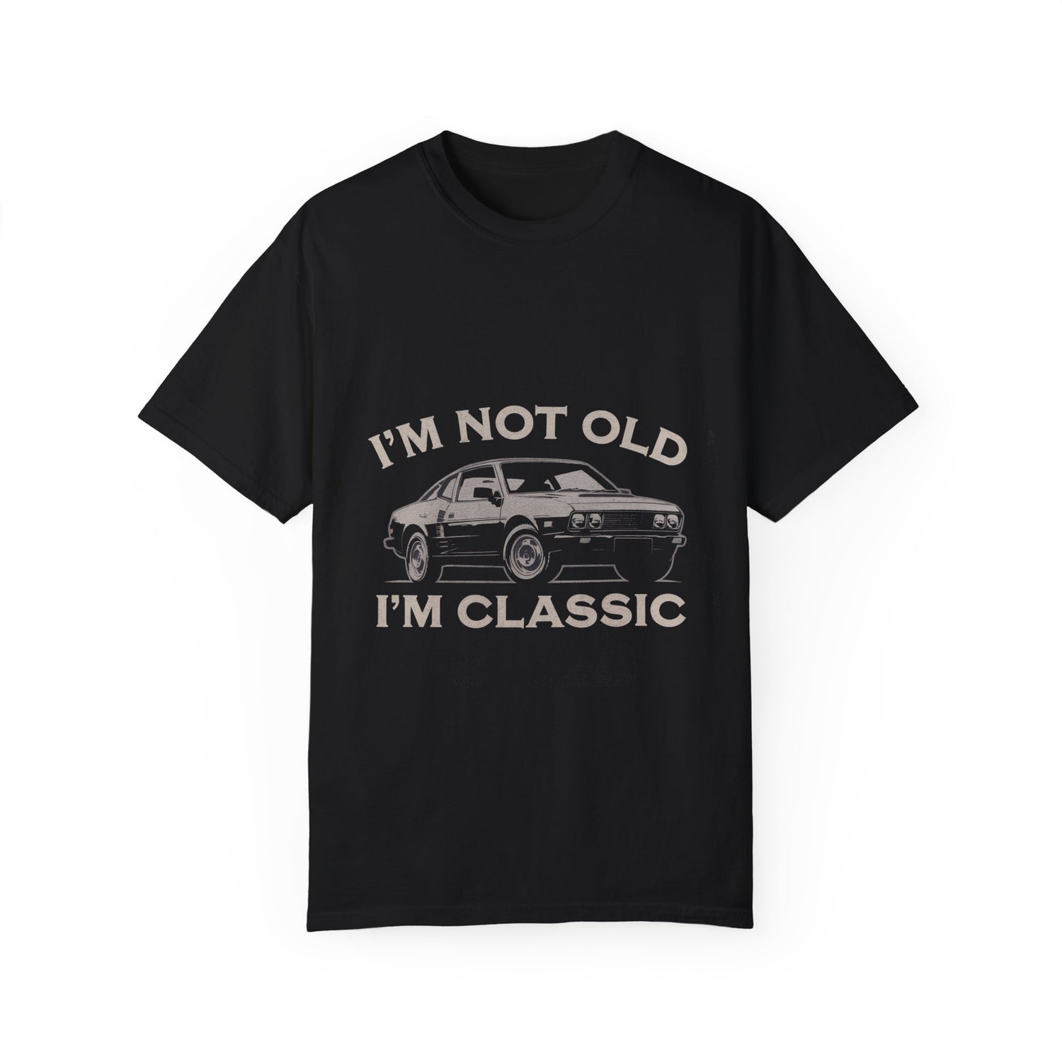 I'm Not Old, I'm Classic T-shirt