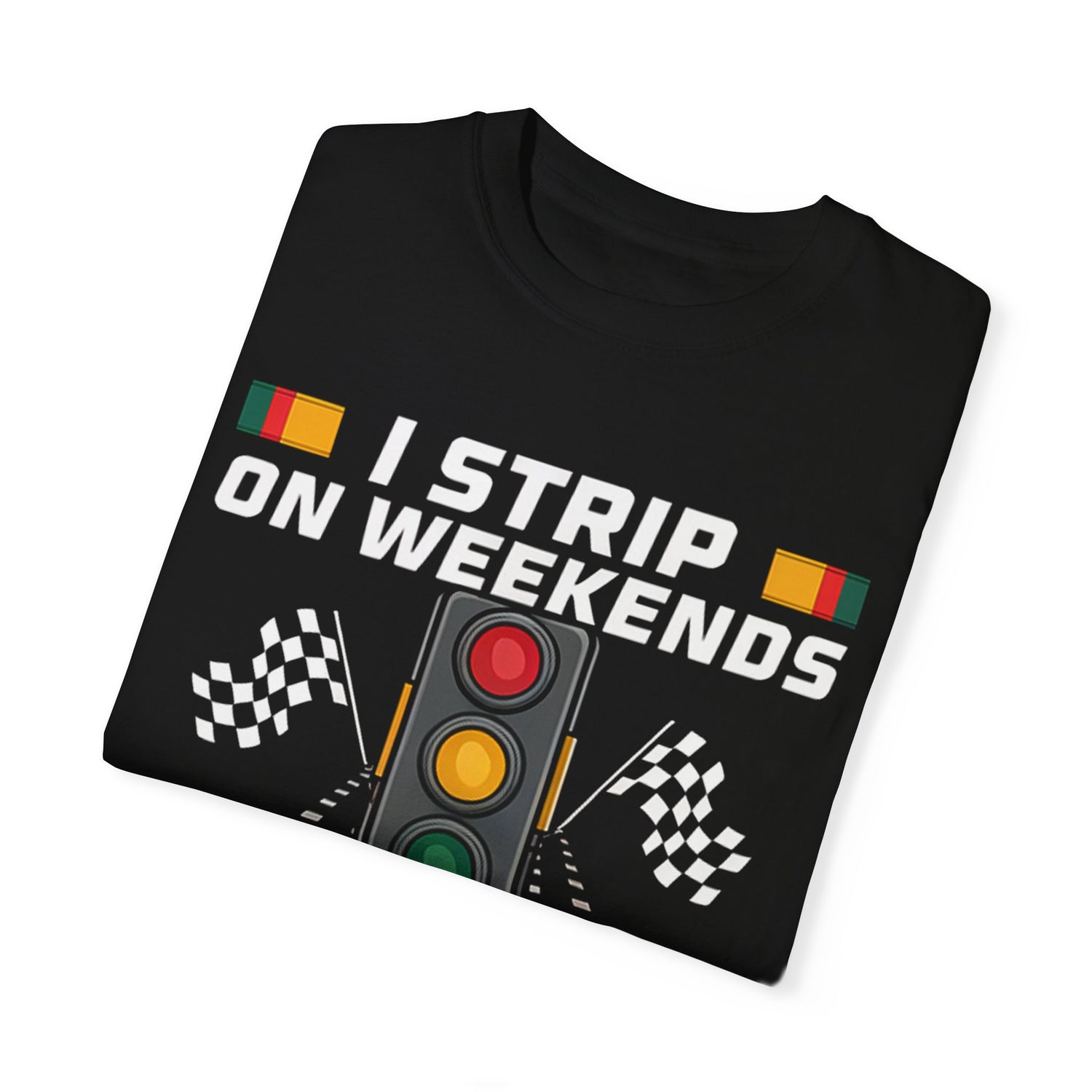 I Strip on Weekends T-shirt