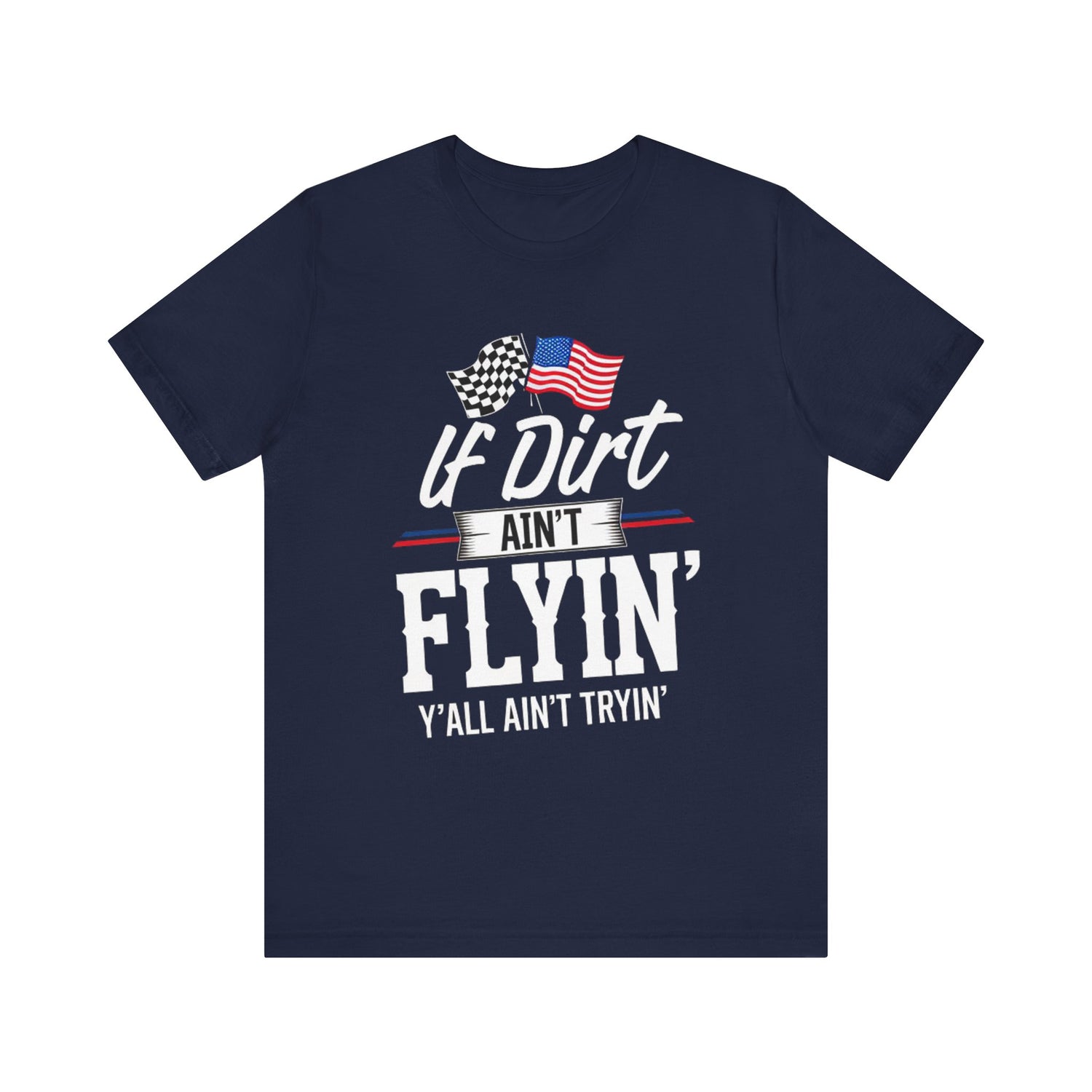 If dirt Ain't flyinn Y'll ain't tryin Sleeve Tee