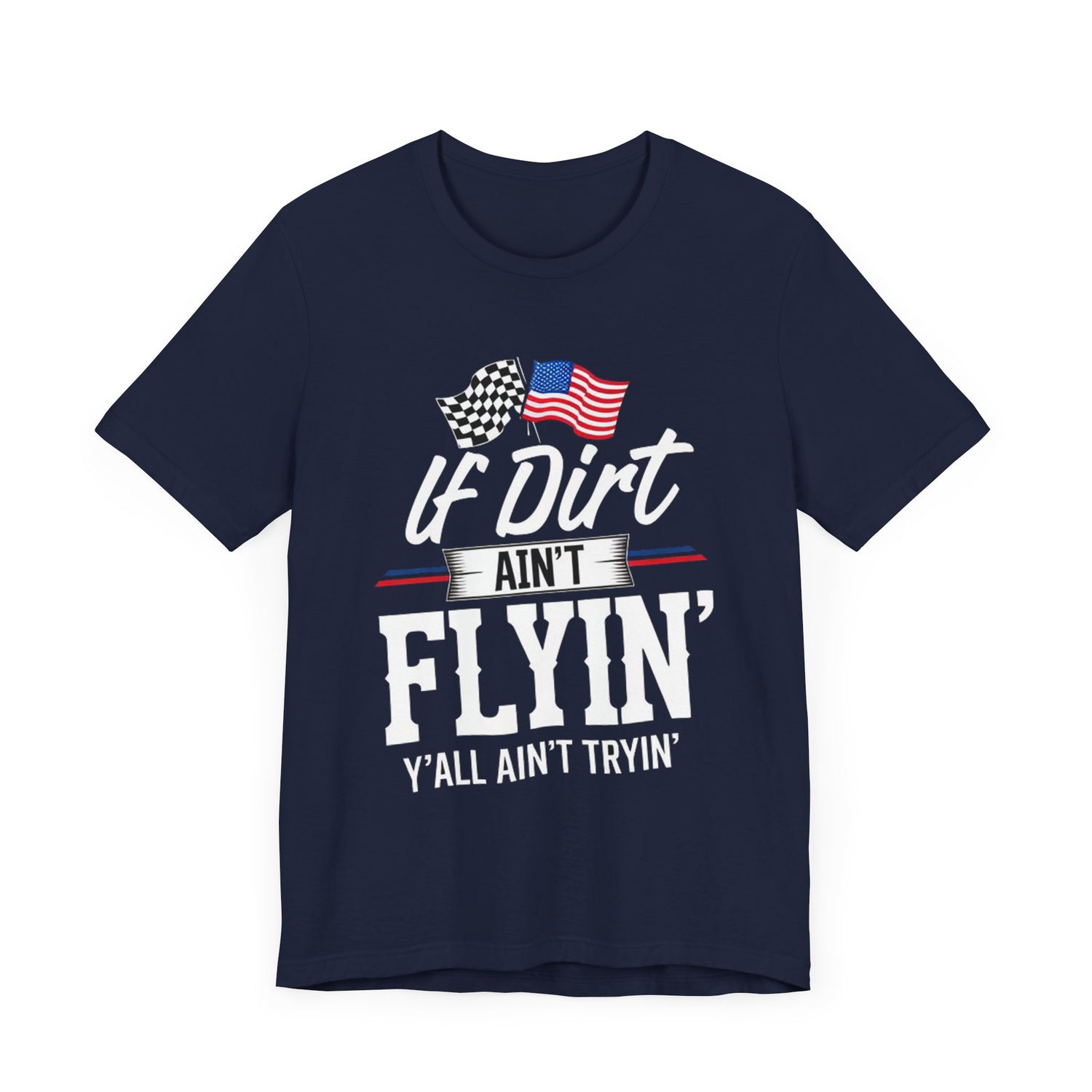 If dirt Ain't flyinn Y'll ain't tryin Sleeve Tee